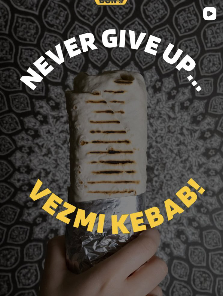 Never give up, vezmi kebab